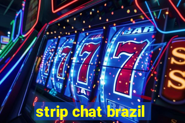 strip chat brazil